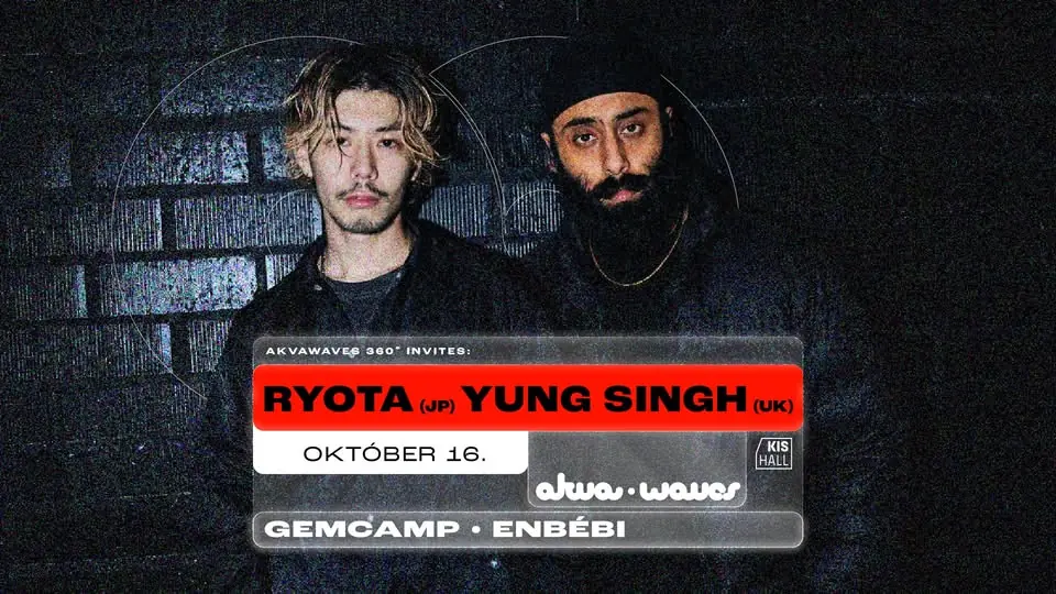 AkvaWaves 360 invites: Ryota, Yung Singh — Akvárium Klub, Budapest
