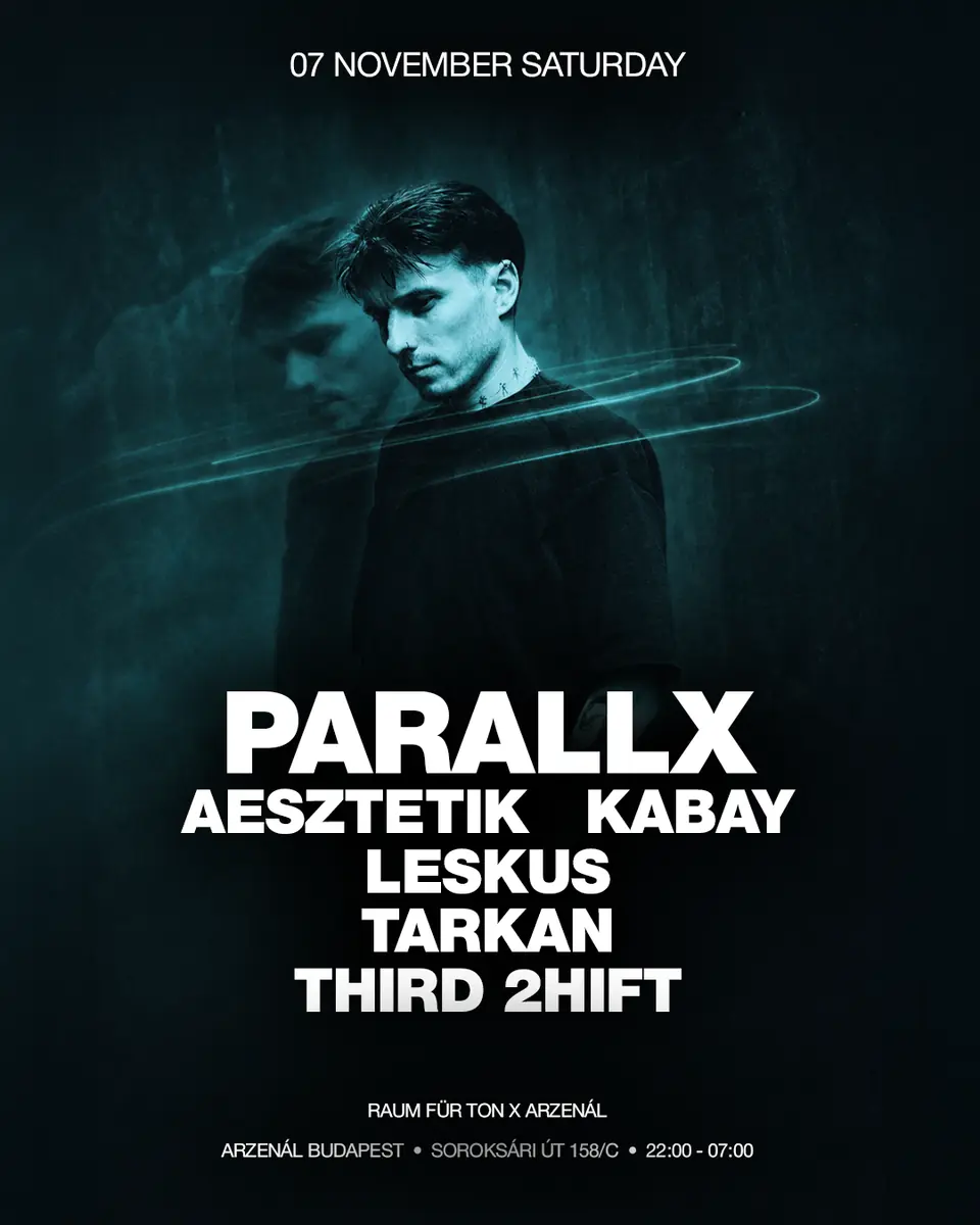 Raum für Ton at Arzenál Chapter One with Parallx, AESZTETIK, Kabay, Leskus, Tarkan, THIRD 2HIFT — Arzenal, Budapest