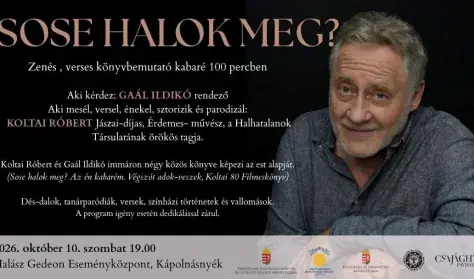 Sose halok meg? — Halász Gedeon Eseményközpont, Kápolnásnyék