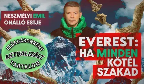 Duma Akadémia: Everest - Ha minden kötél szakad // Neszmélyi Emil önálló estje — Dumaszínház, Budapest
