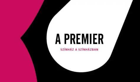 A Premier — Momentán Társulat, Budapest