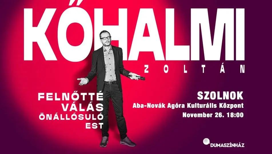 Felnőtté válás – Kőhalmi Zoltán önállósuló estje — Aba-Novák Agóra Kulturális Központ, Szolnok