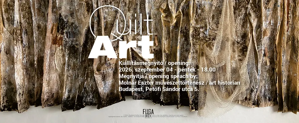 QuiltART: Layers and Narratives | Rétegek és történetek — FUGA Budapesti Építészeti Központ, Budapest