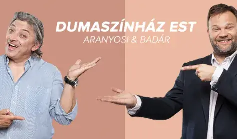 Aranyosi Péter & Badár Sándor közös estje — Dumaszínház, Budapest