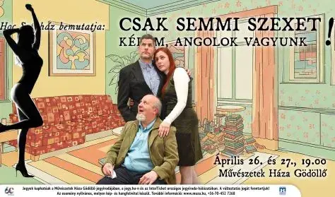 Ad Hoc Színház - Anthony Marriott és Alistair Foot: Csak semmi szexet kérem, angolok vagyunk — Művészetek Háza Gödöllő, Gödöllő