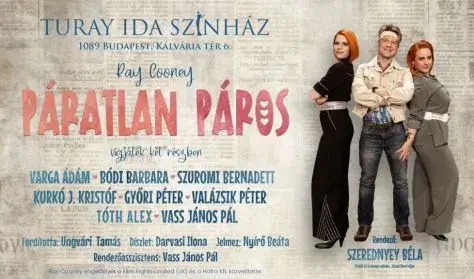 PÁRATLAN PÁROS — Turay Ida Színház, Budapest