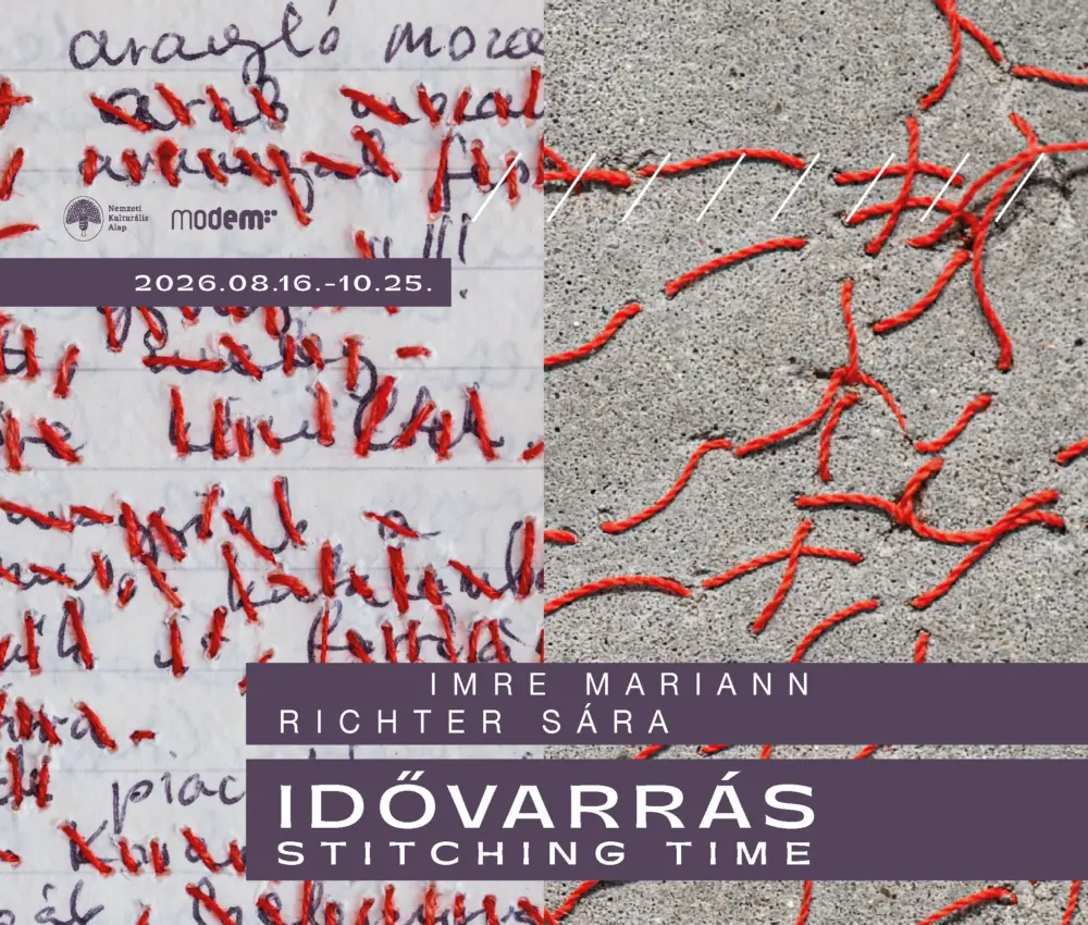 Idővarrás – Imre Mariann és Richter Sára párhuzamos kiállítása — MODEM Modern és Kortárs Művészeti Központ, Debrecen