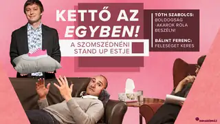 KETTŐ AZ EGYBEN! – A SZOMSZÉDNÉNI PRODUKCIÓS IRODA STAND-UP ESTJE