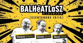BALHéATLaSZ vígjáték