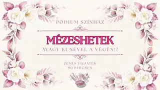 Mézeshetek, avagy ki nevel a végén!? – a Pódium Színház zenés vígjátéka