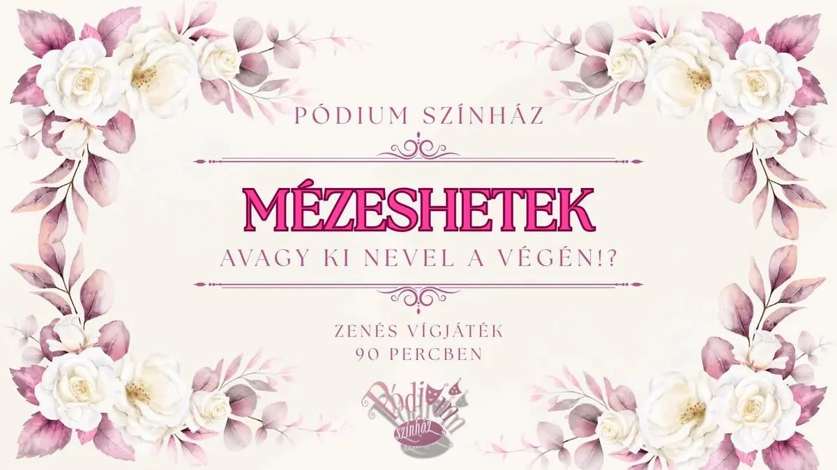 Mézeshetek, avagy ki nevel a végén!? – a Pódium Színház zenés vígjátéka — Bálterem, Budakalász