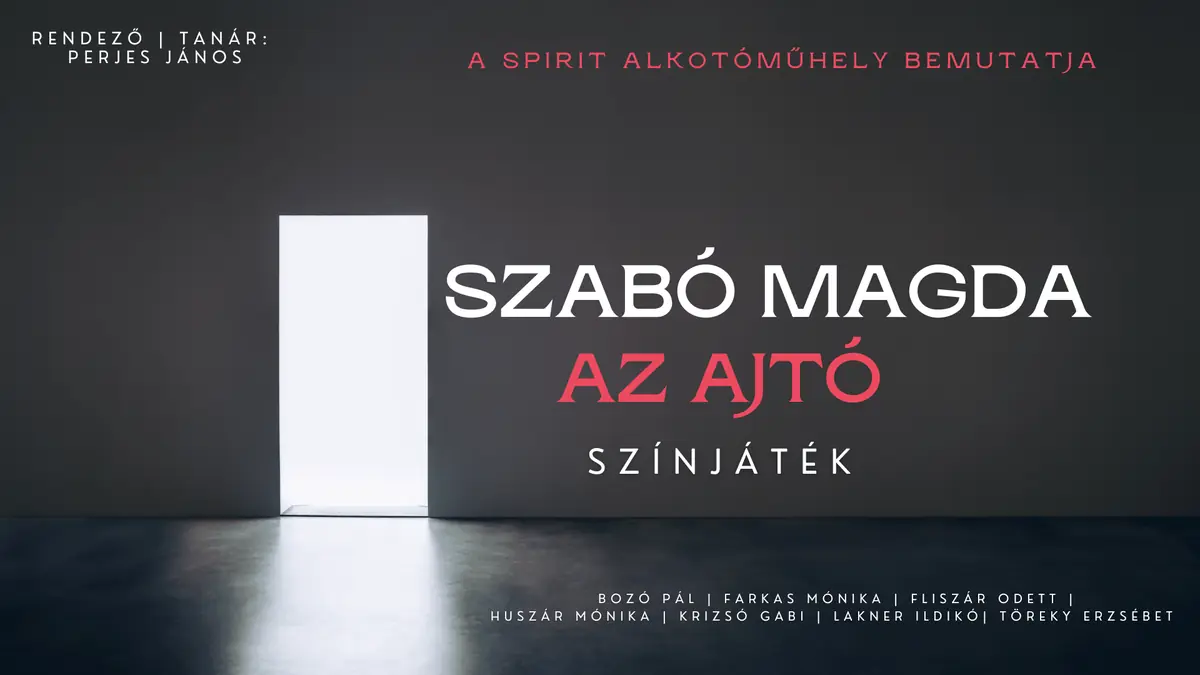 Szabó Magda: Az ajtó / a Spirit Alkotóműhely előadása — TÉR Központ, Nyíregyháza