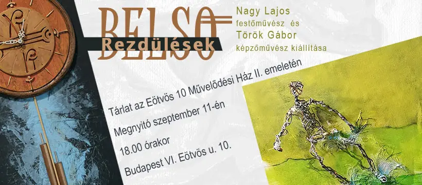 BELSŐ REZDÜLÉSEK – NAGY LAJOS FESTŐMŰVÉSZ ÉS TÖRÖK GÁBOR KÉPZŐMŰVÉSZ KIÁLLÍTÁSA — eötvös10 művelődési ház, Budapest