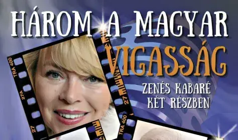 HÁROM A MAGYAR VIGASSÁG! / zenés kabaré — Kapoli Antal Művelődési Ház, Kadarkút