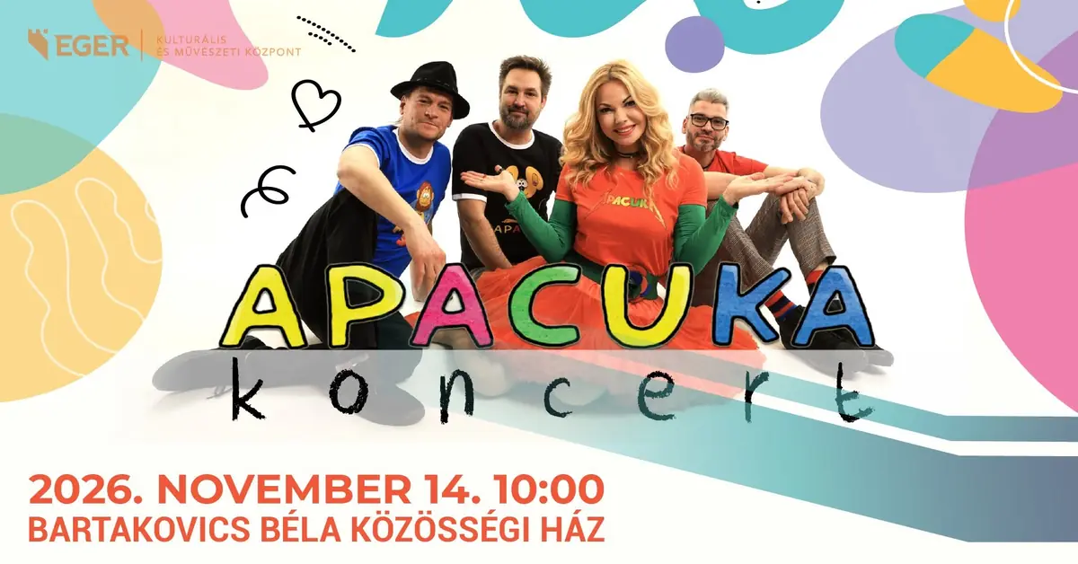 Apacuka koncert — Bartakovics Béla Közösségi Ház, Eger