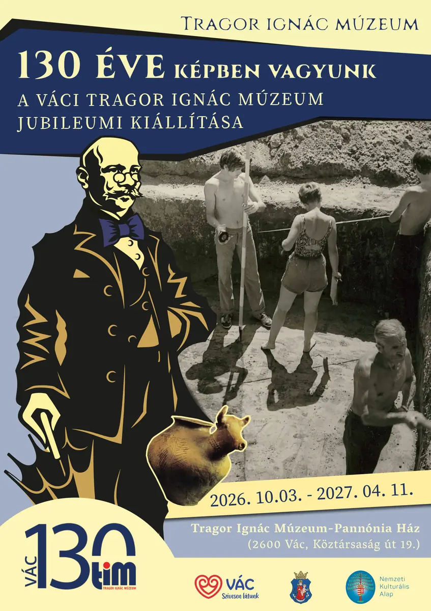 130 éve képben vagyunk – A váci Tragor Ignác Múzeum jubileumi kiállítása — TIM – Pannónia Ház, Vác