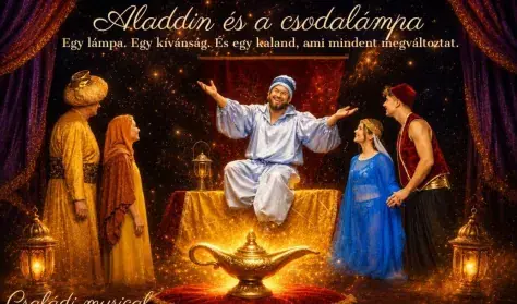 Aladdin és a csodalámpa — VOKE Egyetértés Művelődési Központ, Debrecen