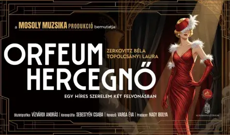 Zerkovitz-Topolcsányi: Orfeum hercegnő — Mosoly Muzsika Produkció, Szombathely