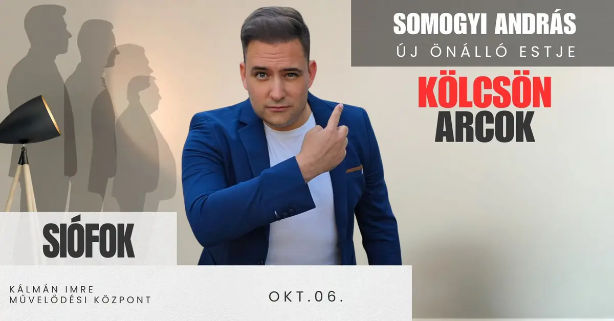 Vendégprodukció: Somogyi András – Kölcsön Arcok — kálmán imre művelődési központ, Siófok