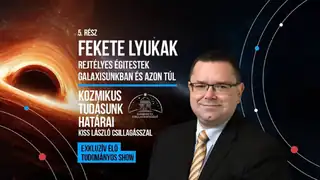 Fekete lyukak: rejtélyes égitestek galaxisunkban és azon túl – Dr. Kiss László előadása