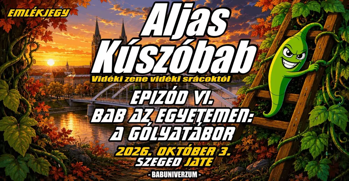 ALJAS KÚSZÓBAB - EPIZÓD VI.
BAB AZ EGYETEMEN:
A Gólyatábor — jate klub, Szeged