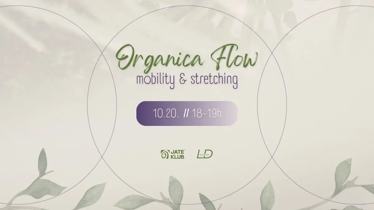Organica Flow - Mobility & Stretching 🌿🧘🏽‍♀️ — jate klub, Szeged