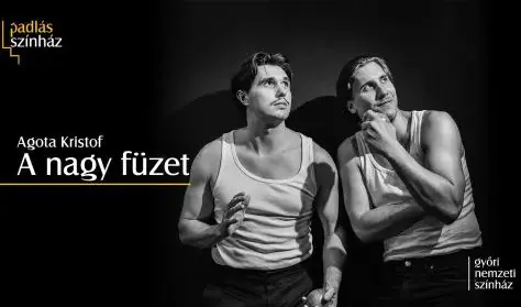 A nagy füzet — Győri Nemzeti Színház, Győr