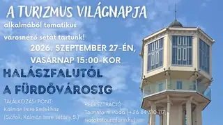 A turizmus világnapja: Halászfalutól a fürdővárosig – 2026.09.27.