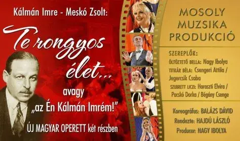 Kálmán Imre - Meskó Zsolt: Te rongyos élet... — Mosoly Muzsika Produkció, Paks