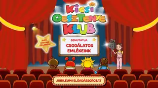 Kicsi Gesztenye Klub – Csodálatos emlékeink – Jubileumi előadássorozat