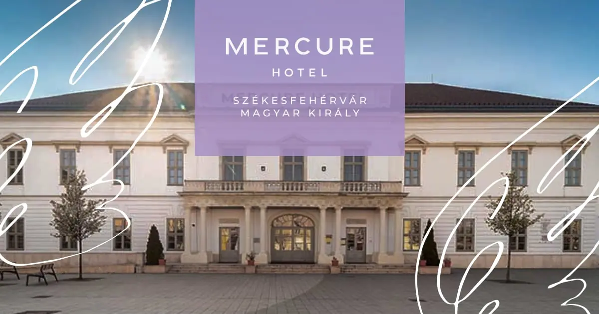 Mercure Székesfehérvár Magyar Király****
