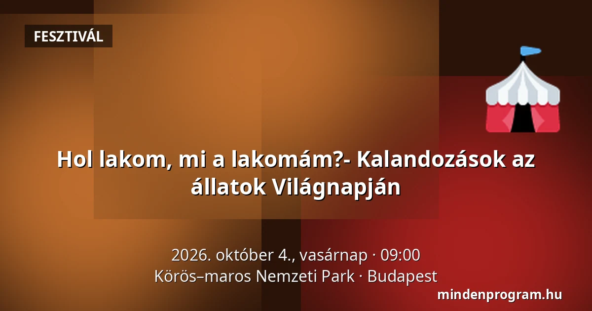 Hol lakom, mi a lakomám?- Kalandozások az állatok Világnapján — Körös–maros Nemzeti Park, Budapest
