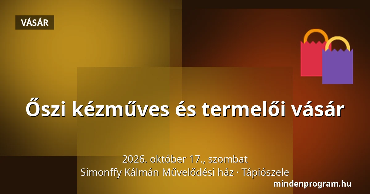 Őszi kézműves és termelői vásár — Simonffy Kálmán Művelődési ház, Tápiószele