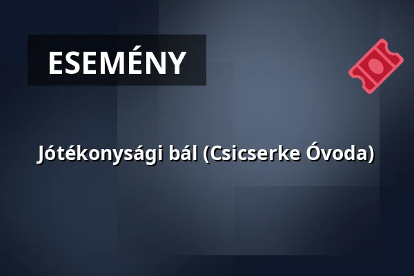 Jótékonysági bál (Csicserke Óvoda) — tápiószele, Tápiószele