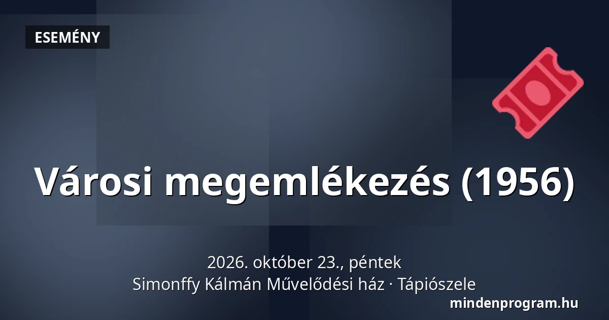 Városi megemlékezés (1956) — Simonffy Kálmán Művelődési ház, Tápiószele