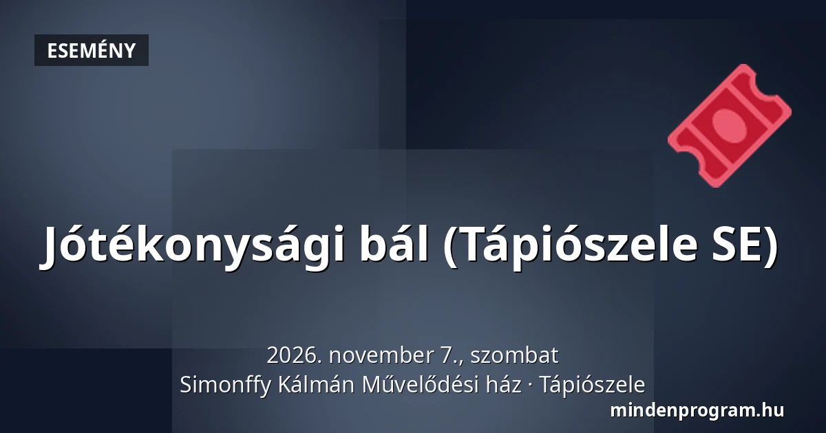 Jótékonysági bál (Tápiószele SE) — Simonffy Kálmán Művelődési ház, Tápiószele