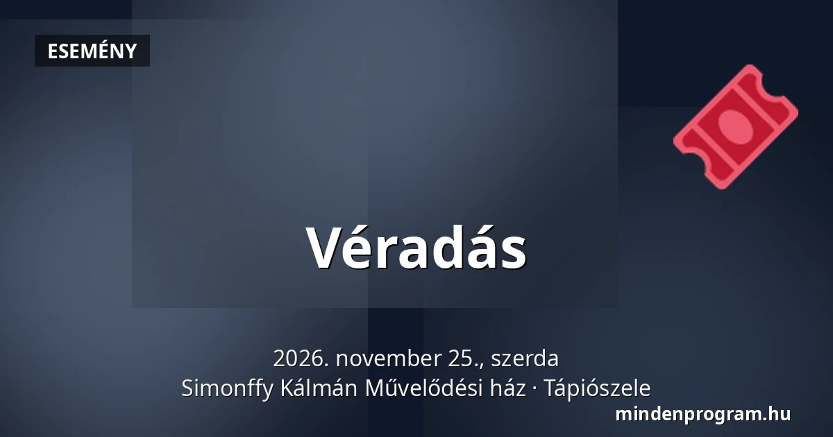 Véradás — Simonffy Kálmán Művelődési ház, Tápiószele