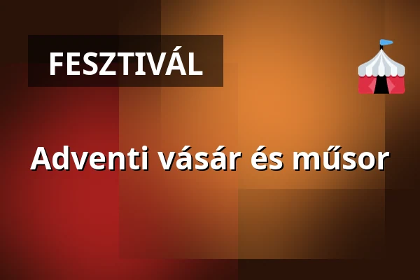 Adventi vásár és műsor — Simonffy Kálmán Művelődési ház, Tápiószele