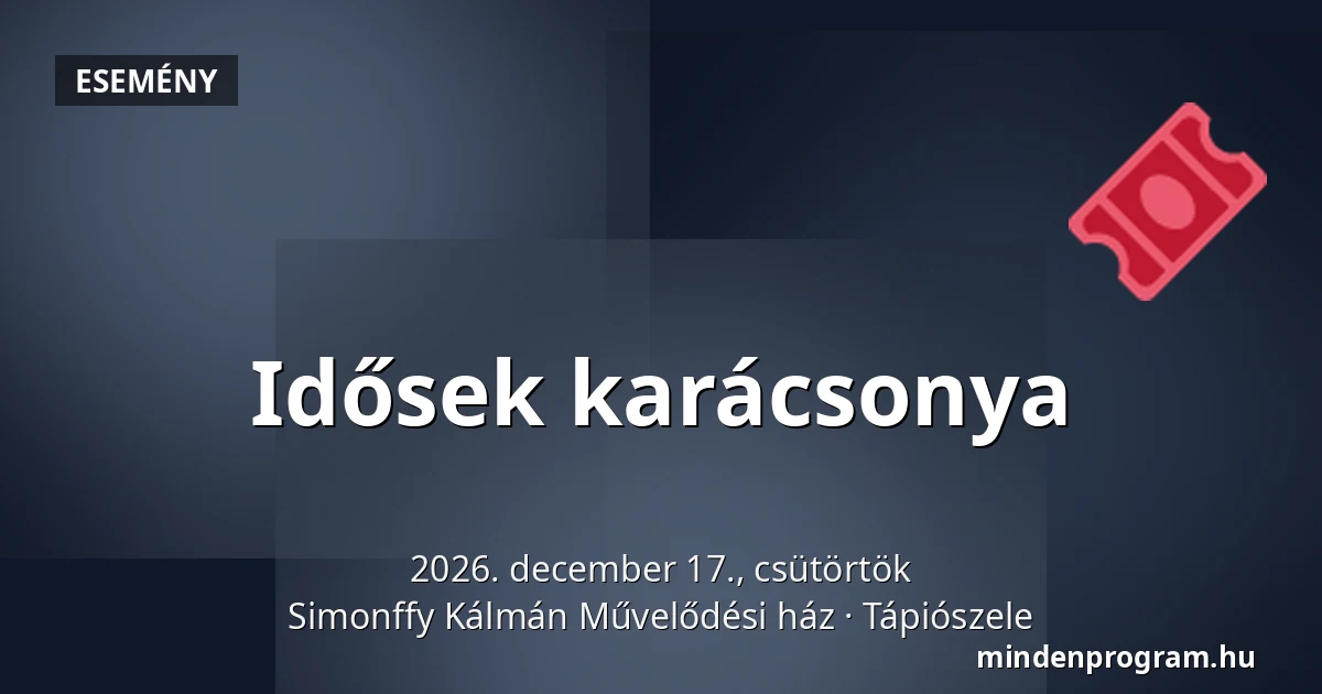 Idősek karácsonya — Simonffy Kálmán Művelődési ház, Tápiószele