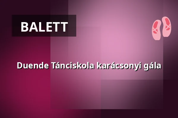 Duende Tánciskola karácsonyi gála — Simonffy Kálmán Művelődési ház, Tápiószele