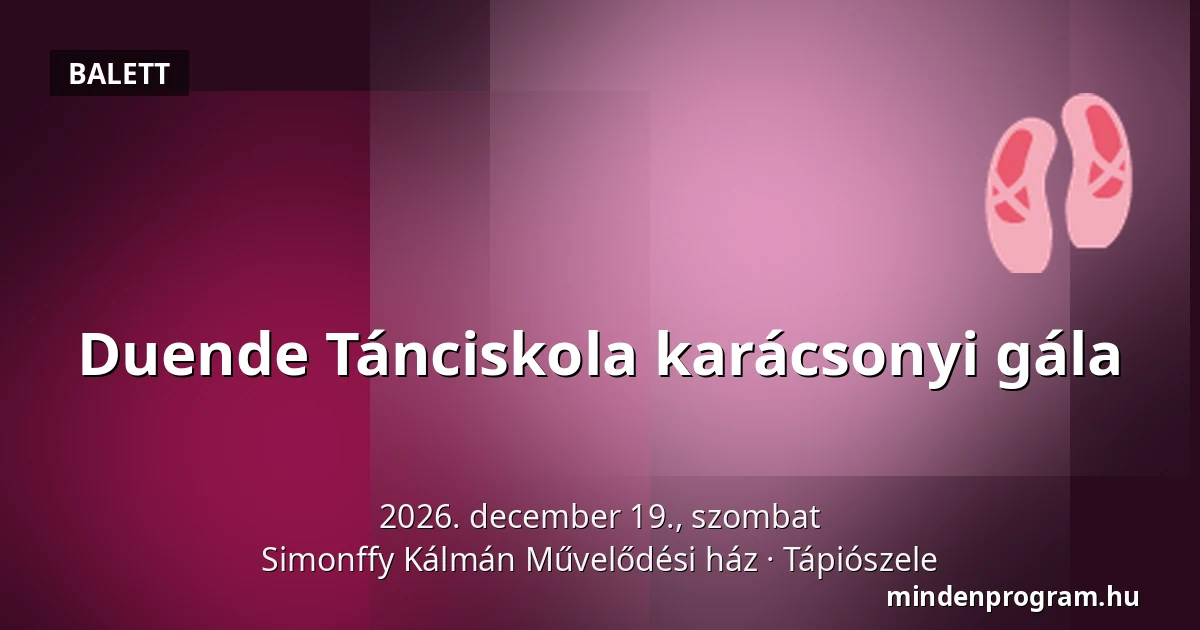 Duende Tánciskola karácsonyi gála — Simonffy Kálmán Művelődési ház, Tápiószele