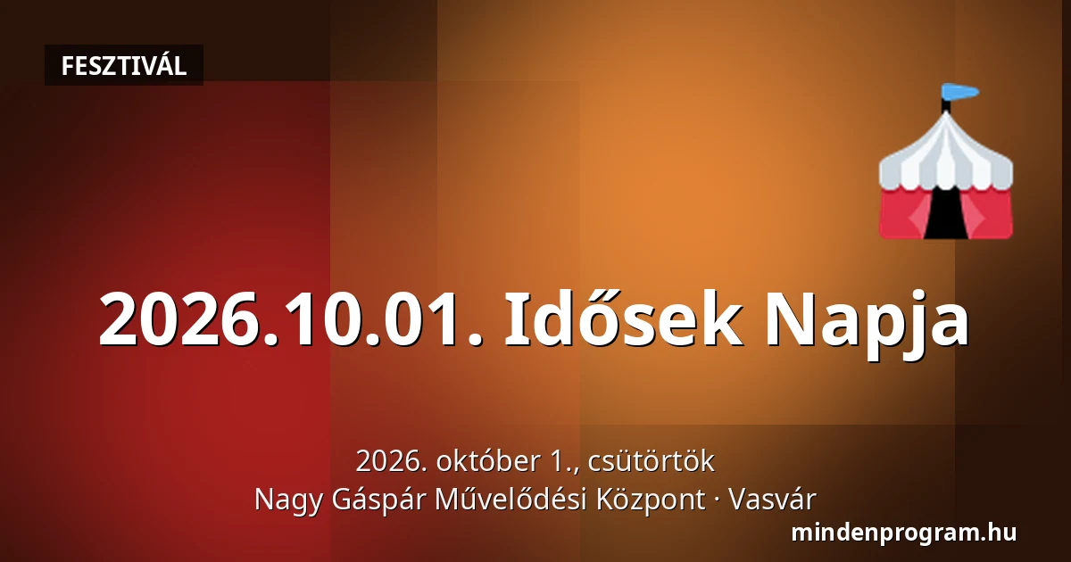 2026.10.01. Idősek Napja — Nagy Gáspár Művelődési Központ, Vasvár