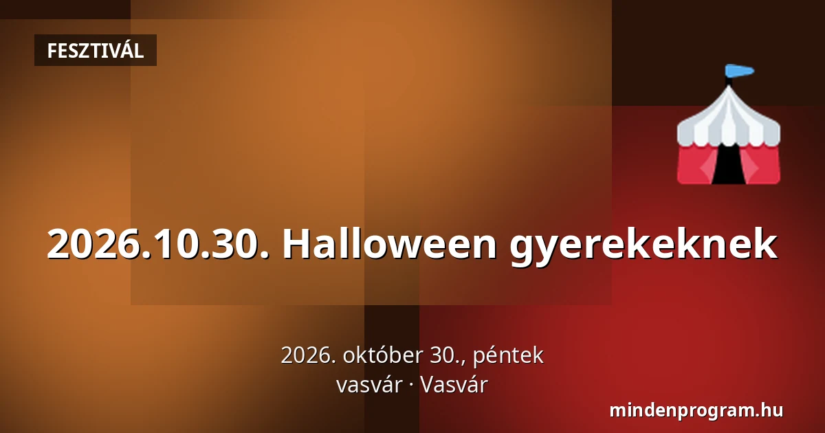 2026.10.30. Halloween gyerekeknek — vasvár, Vasvár