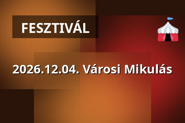 2026.12.04. Városi Mikulás — Nagy Gáspár Művelődési Központ, Vasvár