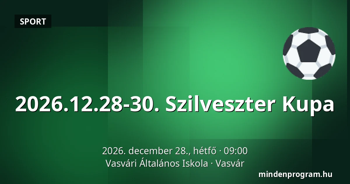2026.12.28-30. Szilveszter Kupa — Vasvári Általános Iskola, Vasvár