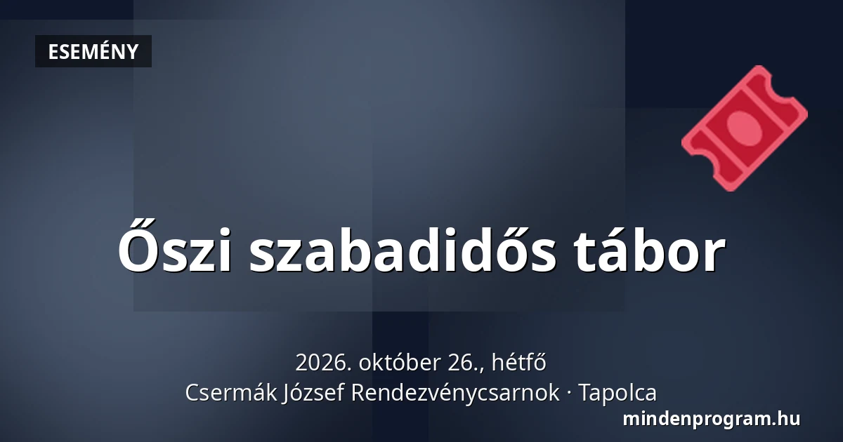 Őszi szabadidős tábor — Csermák József Rendezvénycsarnok, Tapolca