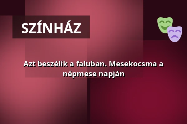 Azt beszélik a faluban. Mesekocsma a népmese napján · Nádasdy-Vár, Sárvár