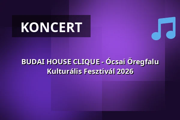 BUDAI HOUSE CLIQUE - Ócsai Öregfalu Kulturális Fesztivál 2026 — Öregfalu Kulturális Fesztivál, Ócsa