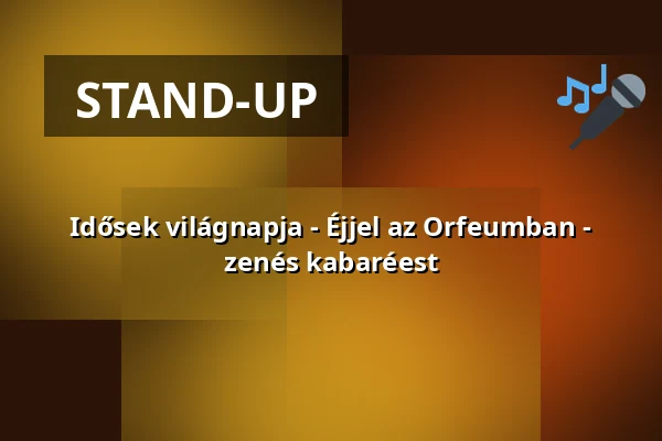 Idősek világnapja - Éjjel az Orfeumban - zenés kabaréest — HIPERKARMA // Ócsa, Öregfalu Kulturális Fesztivál, Ócsa