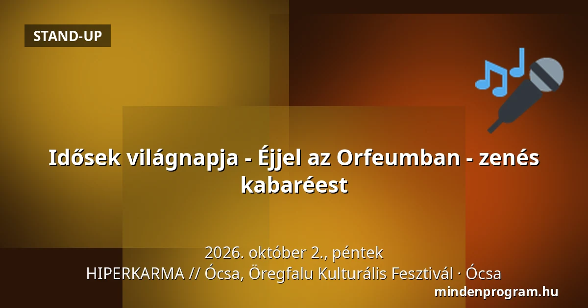 Idősek világnapja - Éjjel az Orfeumban - zenés kabaréest — HIPERKARMA // Ócsa, Öregfalu Kulturális Fesztivál, Ócsa
